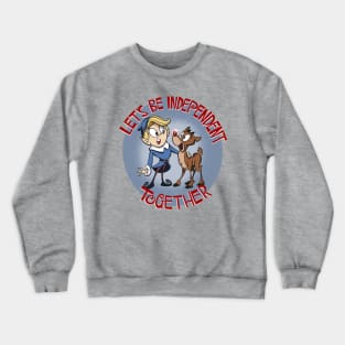 Let's be independent together! Crewneck Sweatshirt